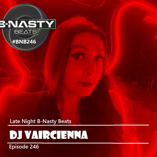 Late Night B-Nasty Beats #BNB246 w/ Dj Vaircienna