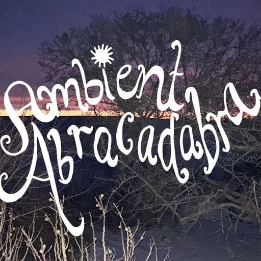 Ambient Abracadabra w/ Sofie Birch - 9th February 2026