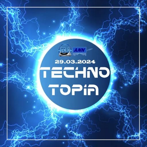 Dj Ann - Technotopia 01 ( 29 March 2024 )
