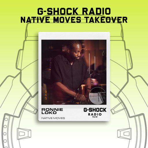 G-SHOCK Radio - Native Moves - Ronnie Loko - 07/12