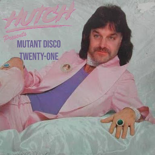 HUTCH PRESENTS MUTANT DISCO TWENTY ONE