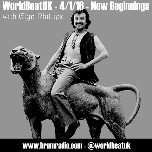 WorldBeatUK with Glyn Phillips - New Beginnings (04/01/2016)