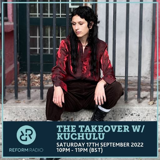 The Takeover w/ KUCHULU 17th September 2022