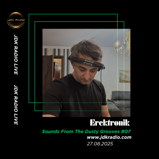Erektronik - Sounds From The Dusty Grooves #07 @JDKRadio