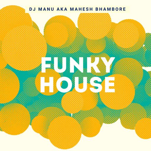 Re-Mastered Funky House Mix by DJ Manu aka Mahesh Bhambore