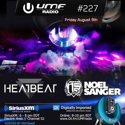 UMF Radio 227 - Heatbeat & Noel Sanger