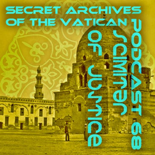 Scimitar of Justice - Secret Archives of the Vatican Podcast 68