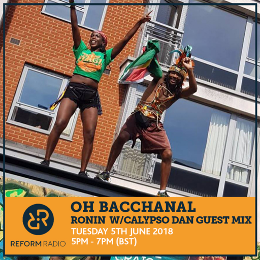 Oh Bacchanal w/ Calypso Dan 5th June 2018
