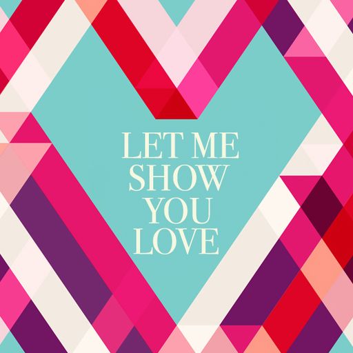 Let me show you love