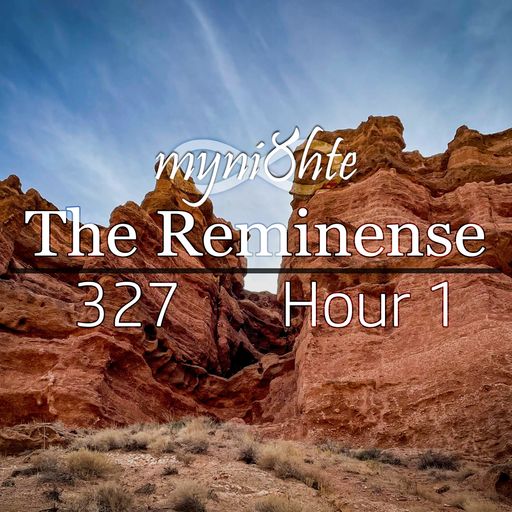 The Reminense 327 - Hour 1