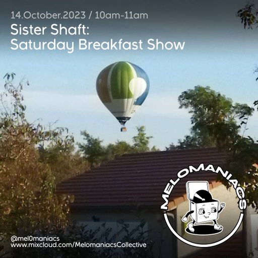 Sister Shaft // Saturday Breakfast Show #24 // 14.October.23 // Melomaniacs