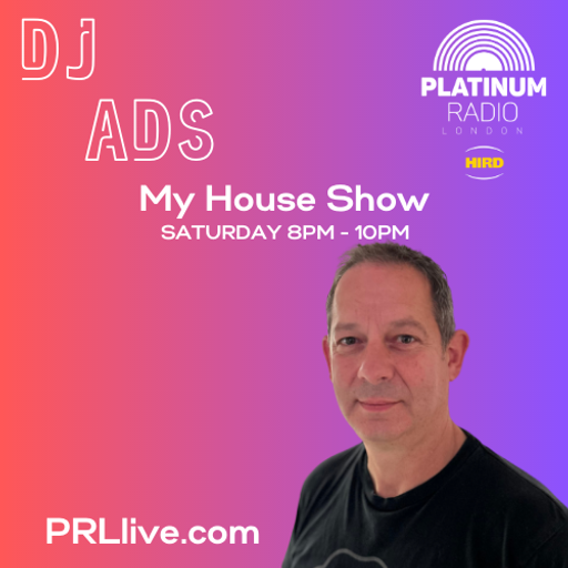 My House Show with DJ ADS every Saturday from 8pm on PRLlive.com 04 NOV 2023