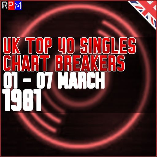UK TOP 40 : 01 - 07 MARCH 1981 - THE CHART BREAKERS