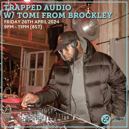 Trapped Audio w/ Tomi From Brockley 26th April 2024