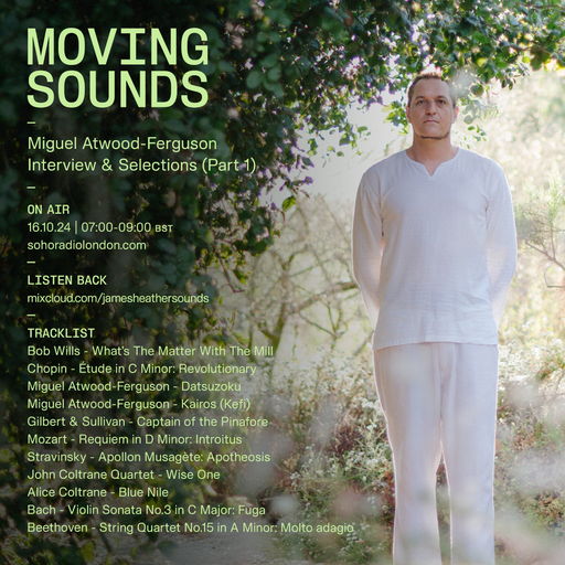 MOVING SOUNDS with James Heather - An interview with Miguel Atwood Ferguson Pt.1 (16/10/2024)