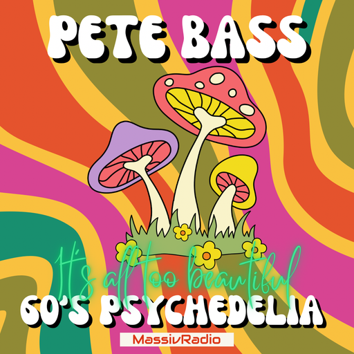 IT’S ALL TOO BEAUTIFUL, 60’s PSYCHEDELIA.
