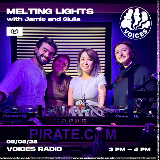 Melting Lights with Jamie and Giulia - 05/05/25 - [Voices Radio]