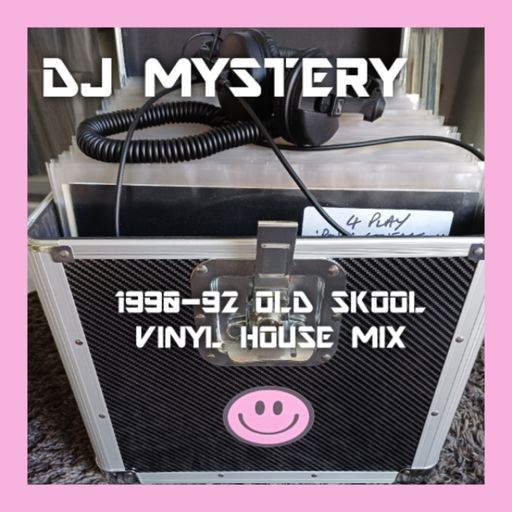 DJ Mystery - 1990-92 Old Skool House Favs On Vinyl Mix (Part 1) - August 2025