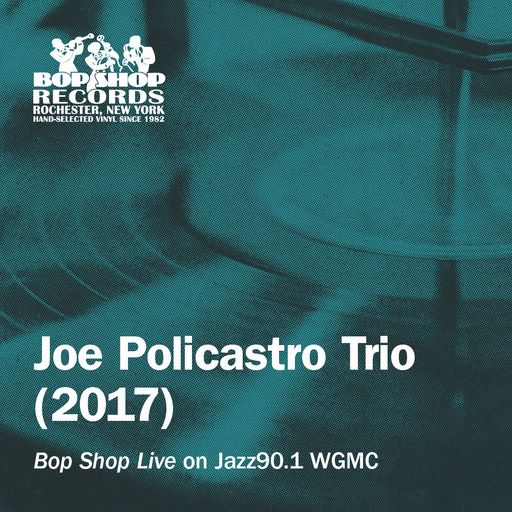 Joe Policastro Trio: "Bop Shop Live" (2017) on Jazz90.1 WGMC