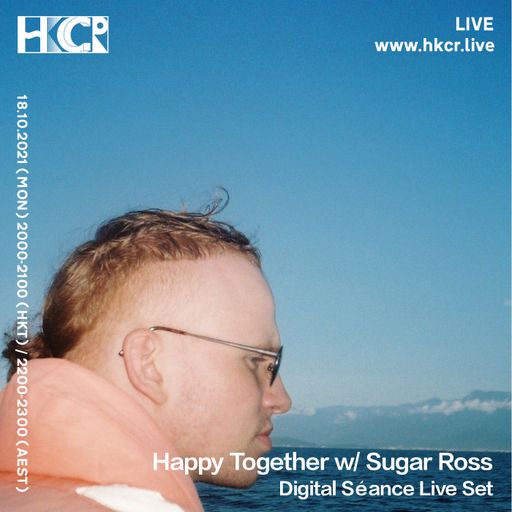 Happy Together w/ Sugar Ross: Digital Séance Live Set - 18/10/2021