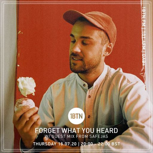 Forget What You Heard with Safejas guest mix - 16.07.2020