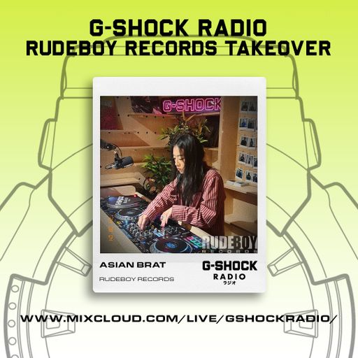 G-SHOCK Radio - RudeBoy Records Hosted by 17FIONA - Asian Brat  - 04/08