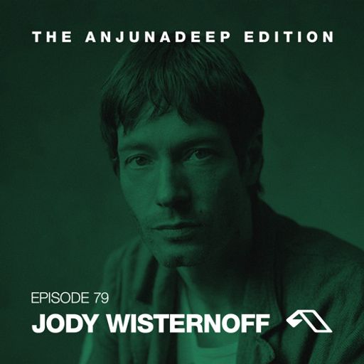 The Anjunadeep Edition 79 With Jody Wisternoff