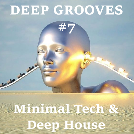 Deep Grooves #7 - Minimal Tech & Deep House