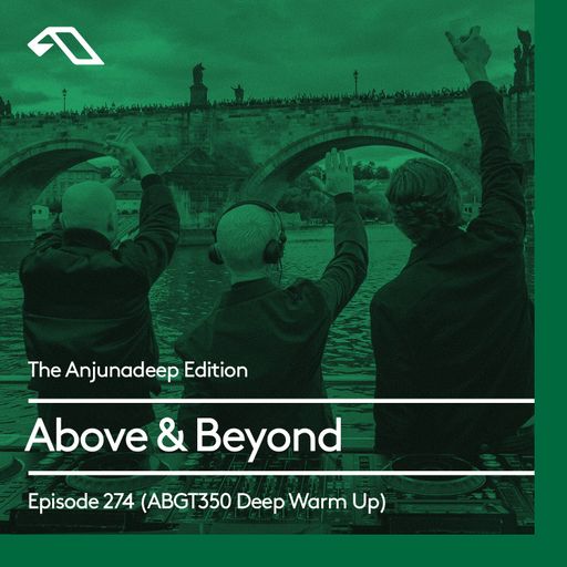 The Anjunadeep Edition 274 with Above & Beyond: Group Therapy 350 Deep Warm Up Set