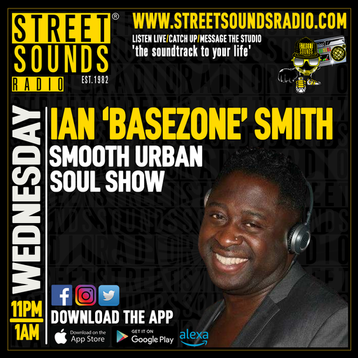 Smooth Urban Soul Show with Ian BaseZone Smith on Street Sounds Radio 2300-0100. 16.07.20.25