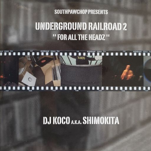 DJ Koco a.k.a. Shimokita ‎– Underground Railroad 2 (For All The Headz) (2007)