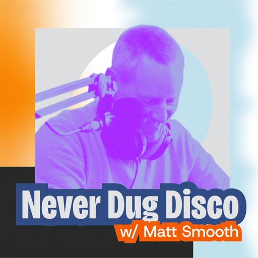 Never Dug Disco #632 with Matt Smooth (22/08/2025)