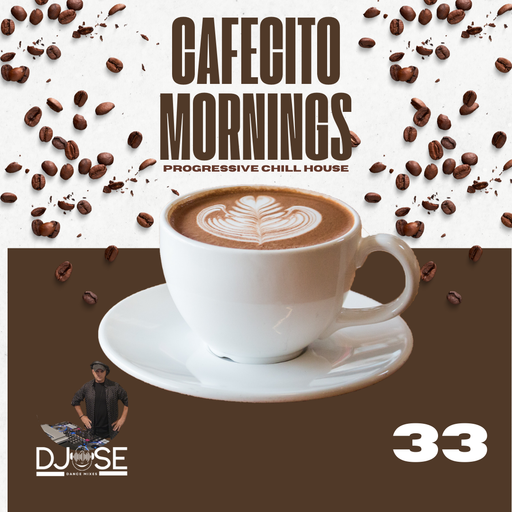 Cafecito Mornings Progressive Chill House Mix 33