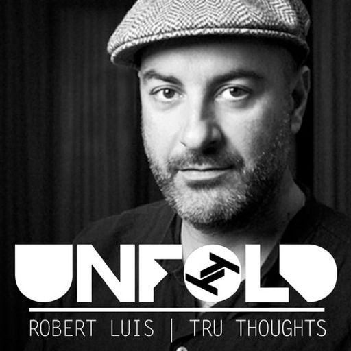 07.02.21 Tru Thoughts Presents Unfold - Robert Luis