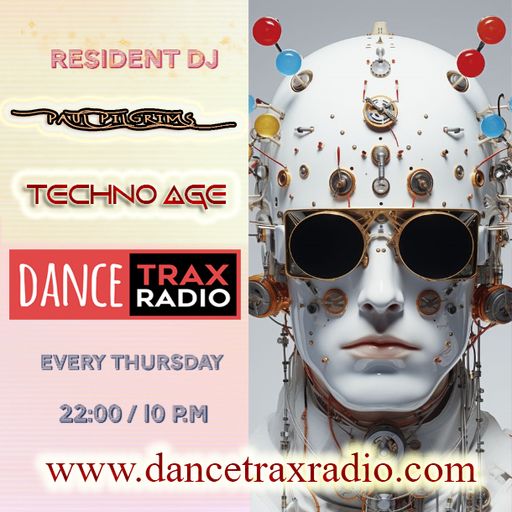 Techno Age podcast #04 ~ Paul Pilgrims for Dance Trax Radio (NL) 2K24