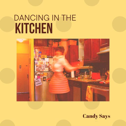 Danced in the kitchen