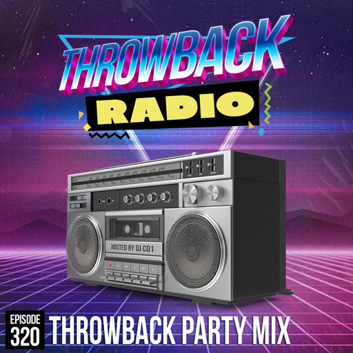 Throwback Radio #320 - DJ CO1 (Throwback Party)
