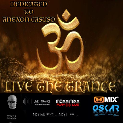 LIVE THE TRANCE   -   DEDICATED TO ANTXON CASUSO