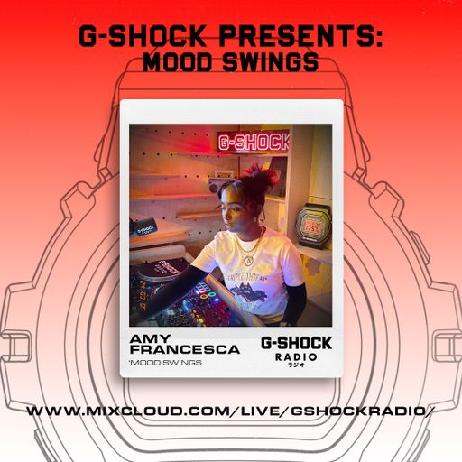 G-SHOCK Radio - Mood Swings with Amy Francesca - 10/04
