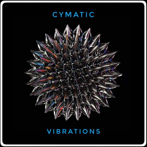 Cymatic Vibrations Aug25