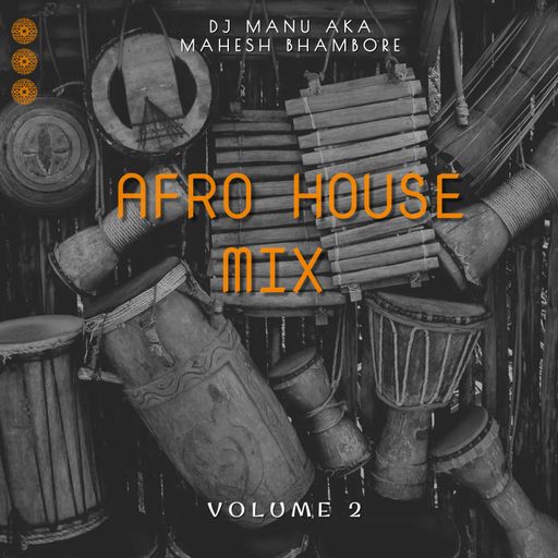 Afro House Volume 2 by Dj Manu aka Mahesh Bhambore