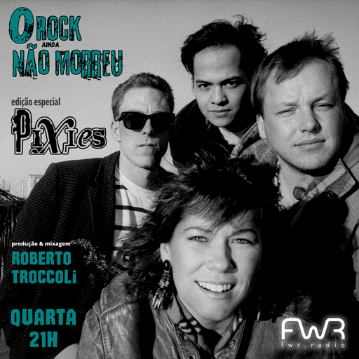 O Rock Ainda Não Morreu 078 - Pixies - 29.3.2023
