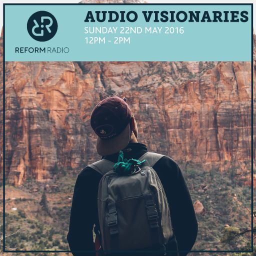 Audio/Visionaries 22nd May 2016