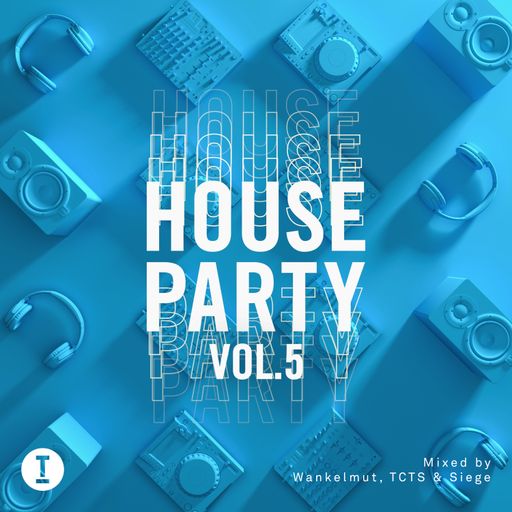 Toolroom House Party Vol. 5 - Mixed by Wankelmut