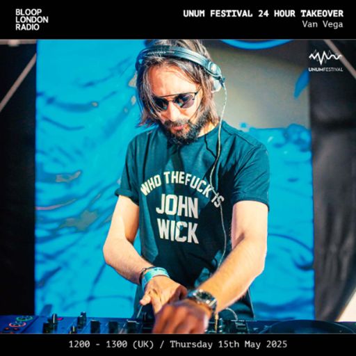 UNUM Festival 24hr Takeover: Van Vega - 15.05.25