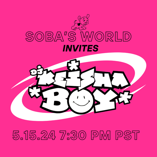 Soba's World - Featuring Keishaboy (05.15.2024)