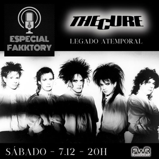 Especial Fakktory - The Cure - 7.12.2024