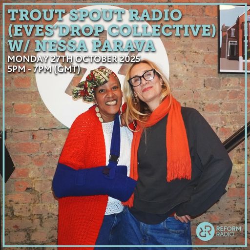 Trout Spout Radio (Eves'Drop Collective) w/ Nessa Parava 27th October 2025