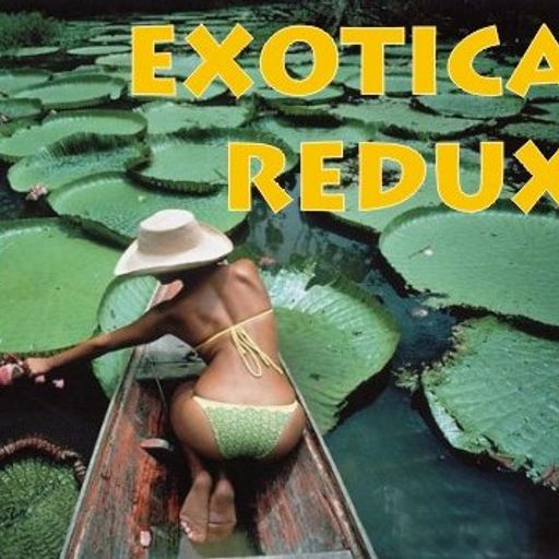 Exotica Redux