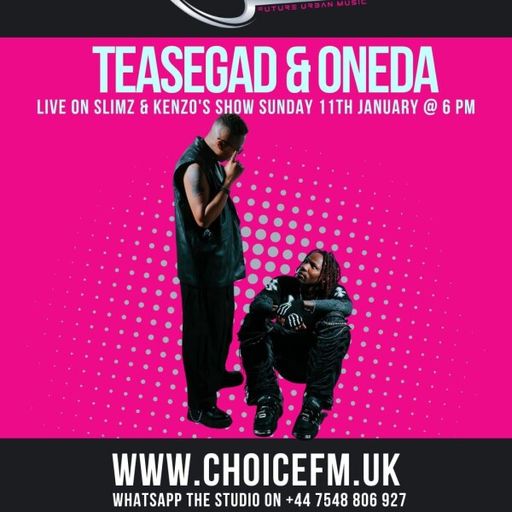 ChoiceFMUK - Slimz and kenzo with special Guest Tesegad & oneda-11.01.2026
